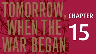 Tomorrow When the War Began - Chapter 15