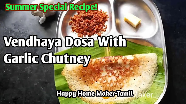 Vendhaya Dosai with Poondu Chutney Powder - Beat the Heat with food