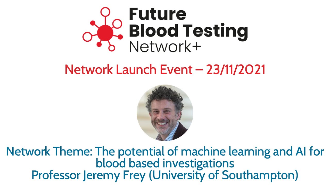 The potential of machine learning and AI for blood based investigations - Professor Jeremy Frey