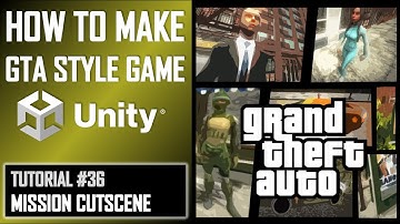 HOW TO MAKE A GTA GAME FOR FREE UNITY TUTORIAL #036 - MISSION CUTSCENE - GRAND THEFT AUTO