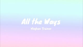 All The Ways | Meghan Trainor