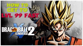How To Get to Level 99 Fast! | Dragon Ball Xenoverse 2