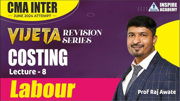 COSTING REVISION -08 | CMA INTER JUNE -24 | LABOUR | VIJETA BATCH | BY PROF RAJ AWATE