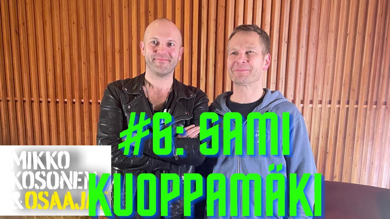 Mikko Kosonen ja osaajat #6: Sami Kuoppamäki