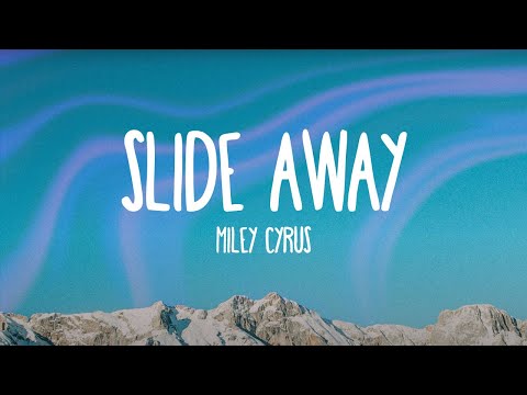 Miley Cyrus – Slide Away (Lyrics)