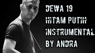 DEWA 19 - HITAM PUTIH, INSTRUMENTAL BY ANDRA RAMADHAN
