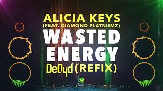 Alicia Keys - Wasted Energy ft Diamond Platnumz (DeQyd Refix) [Remix]
