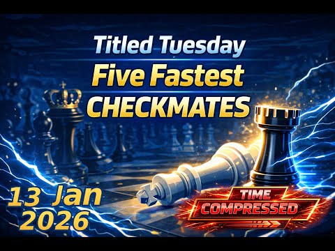 Five Fastest Checkmates Titled Tuesday Blitz 13 January 2026 