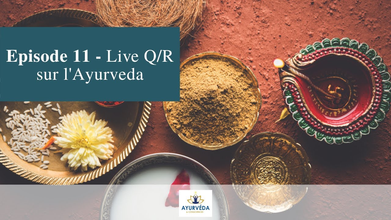 Episode 11 - Live Q / R sur l'Ayurvéda