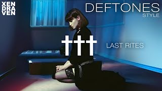 ††† Crosses - Last Rites (deftones style)