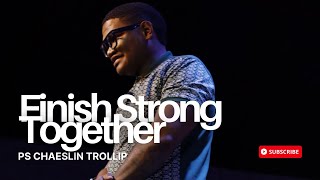 Finish Strong Together || Ps Chaeslin Trolip || CrossOver City Church