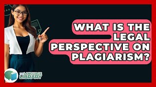 What Is The Legal Perspective On Plagiarism? - The Language Library