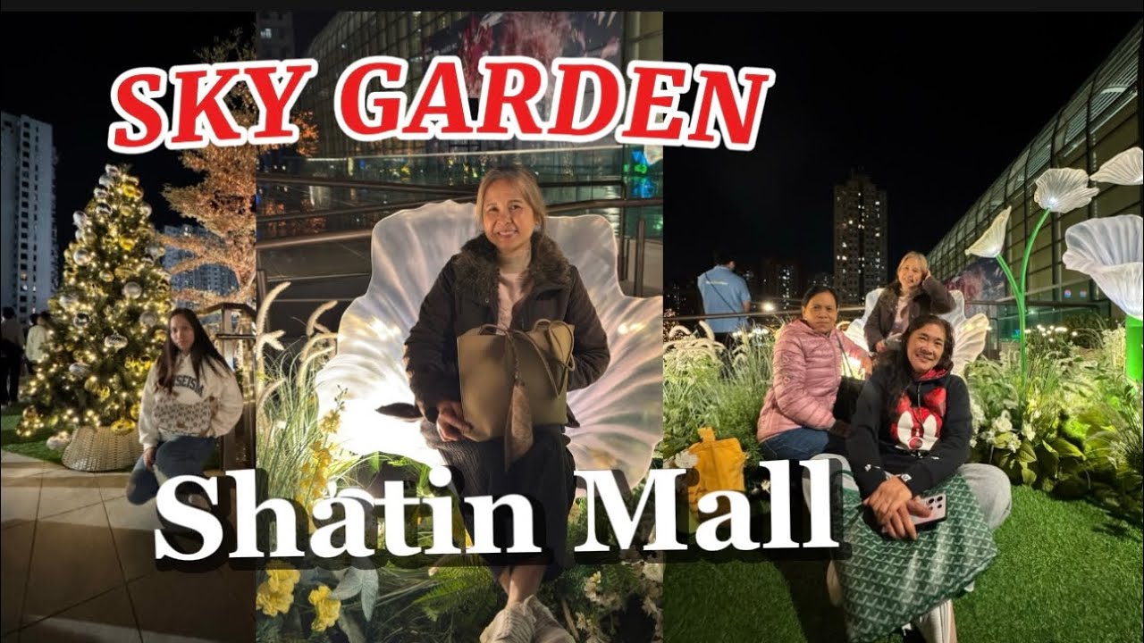 SKY GARDEN NEW TOWN PLAZA SHATIN HONG KONG | CHRISTMAS DECOR AND DANCING FOUNTAIN 