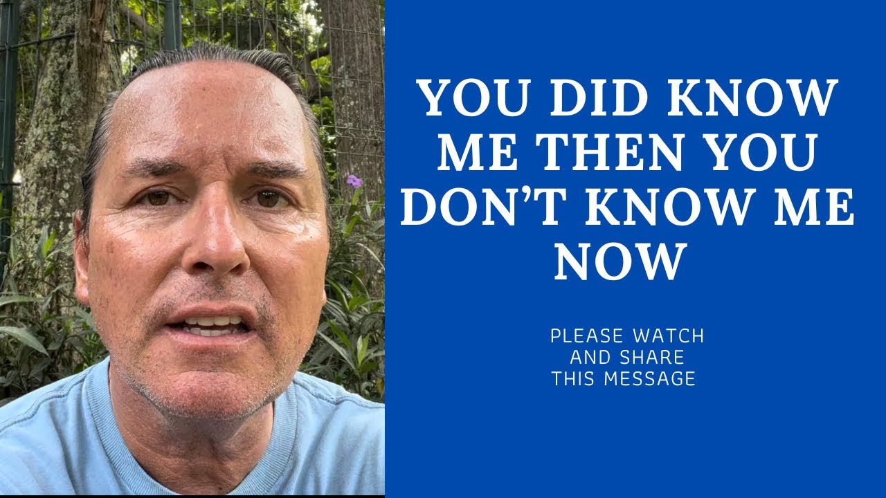 YOU DID KNOW ME THEN YOU DON’T KNOW ME NOW