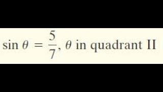 sin theta = 5/7 in quadrant 2