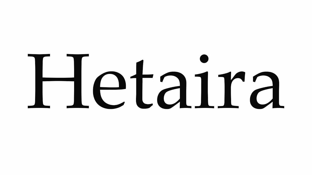 How to Pronounce Hetaira YouTube