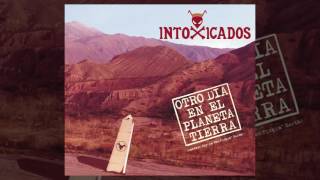 Video thumbnail of "Intoxicados - 07 Te la vamos a dar (Otro día en el planeta Tierra)"