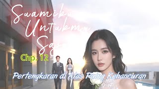 Download Lagu Chp 12 Pertengkaran di Atas Puing Kehancuran | Suamiku_Untukmu_Saja | Novel Romantis | DraCin MP3