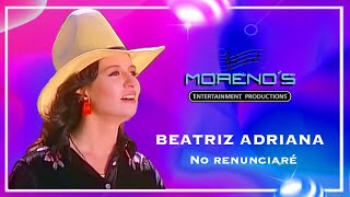 Beatriz Adriana / no renunciaré