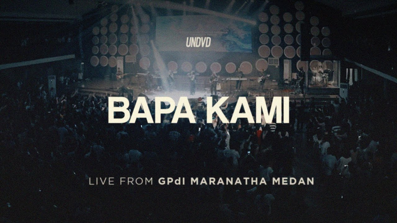 Bapa Kami | UNDVD Live From GPdI Maranatha Medan