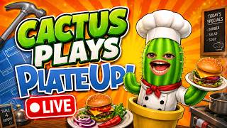 Can a Cactus Run a Restaurant? 🌵 PlateUp! LIVE