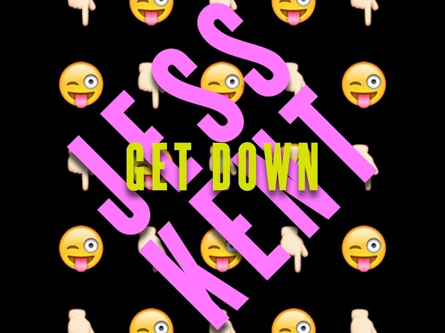 jess kent get down jess kent get down