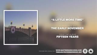 The Early November - A Little More Time [Fifteen Years]