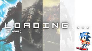 Menus and Loading Screens...