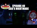 AGK Episode 40: AGK&#39;s Nightmare