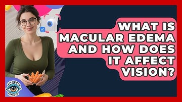 What Is Macular Edema And How Does It Affect Vision? - Eye Health Experts
