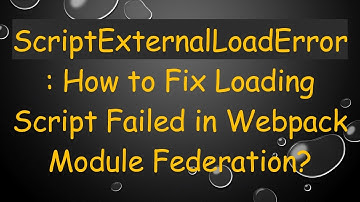 ScriptExternalLoadError: How to Fix Loading Script Failed in Webpack Module Federation?