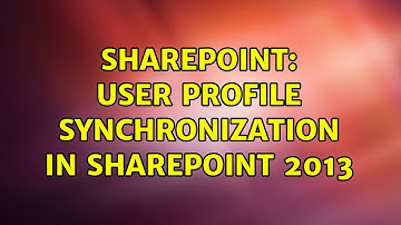 Sharepoint: User Profile Synchronization in SharePoint 2013
