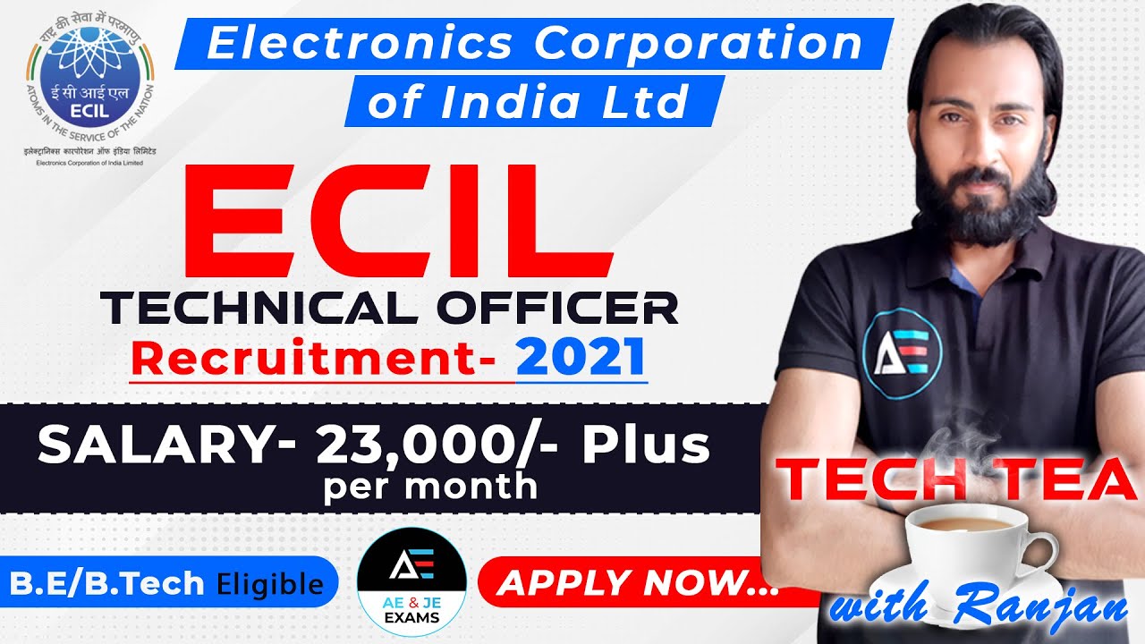 ECIL Technical Officer | EE,EC,IT,IE,ME,EEE,CSE | Recruitment 2021 |  Tech Tea with Ranjan | AE/JE