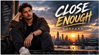CLOSE ENOUGH | A Heart That Refused to Give Up — Noevaxx | LKM Hub Music screenshot 5