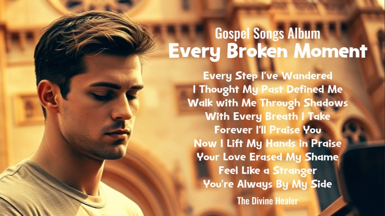【CD】Healing Gospels Every Broken Moment | Gospel Songs Album | Christian Songs - YouTube
