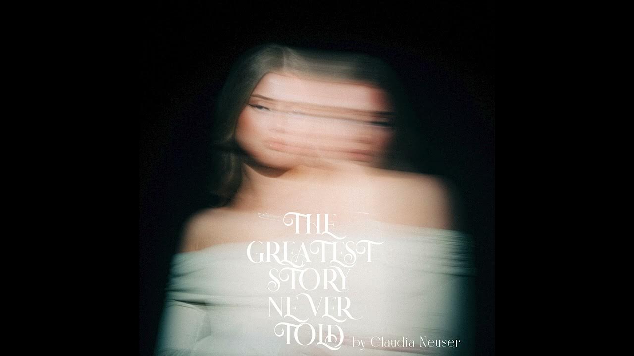 Claudia Neuser The Greatest Story Never Told (Audio) YouTube