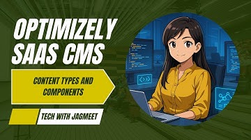 8. Create components and Content Types in Optimizely SaaS CMS