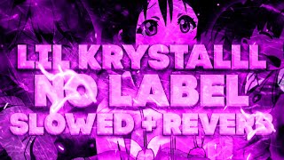 LIL KRYSTALLL - NO LABEL [SLOWED + REVERB] [prod. Don't play with me]
