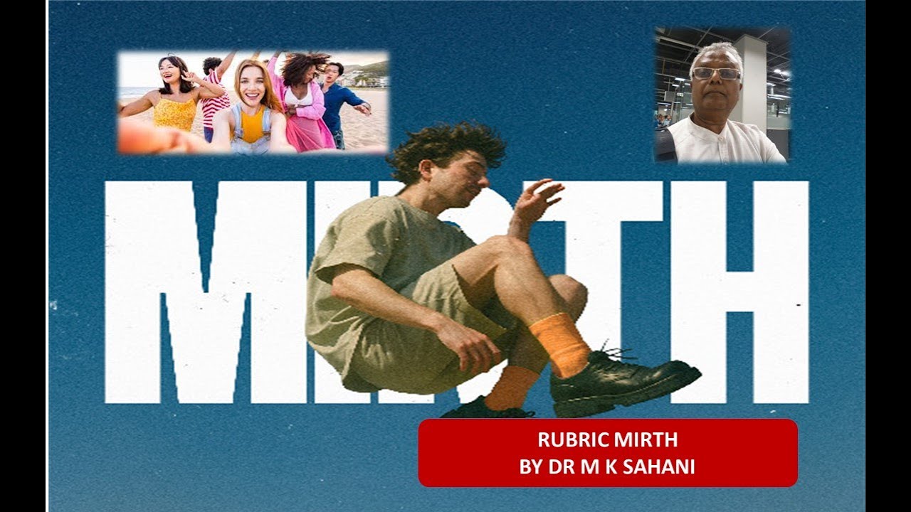 MIRTH RUBRIC EXPLAINED BY DR M K SAHANI