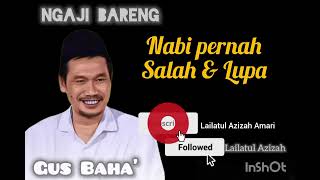 Ngaji Bareng Gus Baha' : Nabi pernah salah & lupa