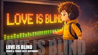 LOVE IS BLIND BEFORE IT MAKES YOU LOSE YOUR MIND (MUSIC VIDEO - #BOYBAND)