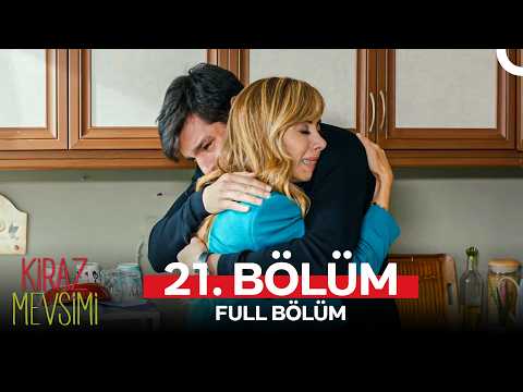 Kiraz Mevsimi 21. Bölüm