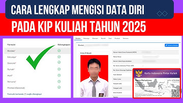 CARA LENGKAP MENGISI DATA DIRI PADA KIP KULIAH TAHUN 2025