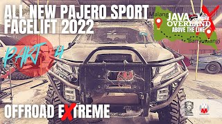 ALL NEW PAJERO SPORT FACELIFT 2022 DI JAVA OVERLAND EXTREME || PART 4
