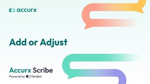 Accurx Scribe - Add or Adjust feature