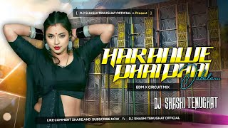 Haranwe Dhai Dhai Dabata | Latest Bhojpuri DJ Remix 2025 | EDM x Circuit Mix | DJ Shashi Tenughat