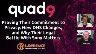 Quad9:Proving Their Commitment to Privacy, New DNS Changes, and Why Their Legal Battle Sony Music