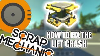 HOW TO FIX THE LIFT CRASH | SCRAP MECHANIC