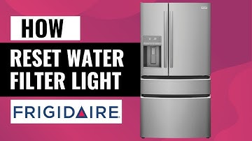 How to Reset the Water Filter Light on Your Frigidaire Fridge – Quick & Simple!