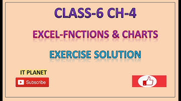 CLASS 6: CH-4 EXCEL- FUNCTIONS AND CHARTS EXERCISE SOLUTION